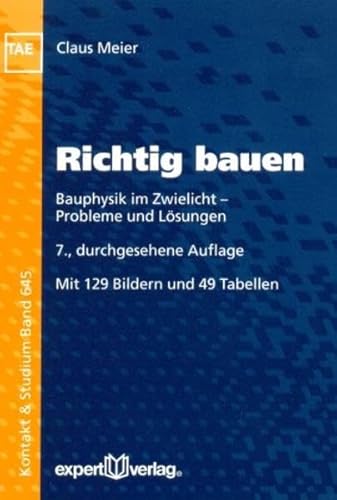 Richtig bauen: Bauphysik im Zwielicht - Probleme und Lösungen (Kontakt & Studium)