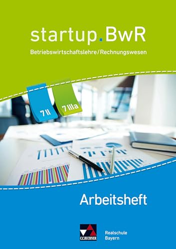 startup.BwR Realschule Bayern / startup.BwR Bayern AH 7 II/IIIa: Betriebswirtschaftslehre / Rechnungswesen (startup.BwR Realschule Bayern: Betriebswirtschaftslehre / Rechnungswesen)