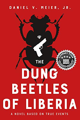 The Dung Beetles of Liberia: A Novel Based on True Events (Dung Beetles of Liberia, 1)