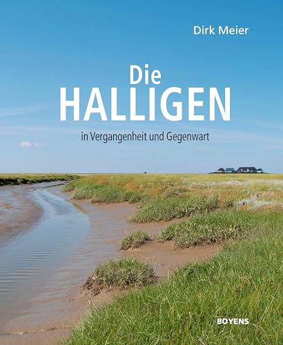 Die Halligen in Vergangenheit und Gegenwart von Boyens Buchverlag