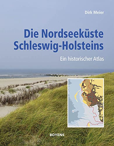 Die Nordseeküste Schleswig-Holsteins: Ein historischer Atlas von Boyens