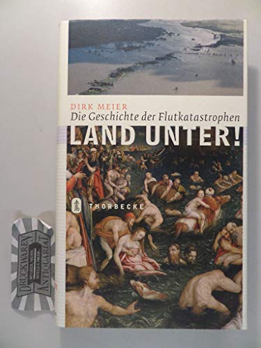 Land unter: Die Geschichte der Flutkatastrophen