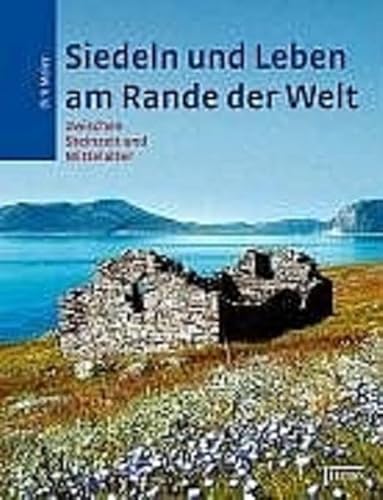 Siedeln und Leben am Rande der Welt: Zwischen Steinzeit und Mittelalter