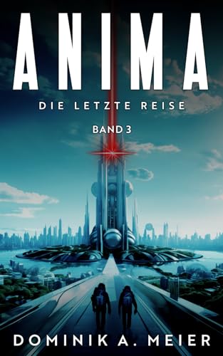 Anima: Band 3: Die letzte Reise (Anima-Reihe, Band 3) von Independently published