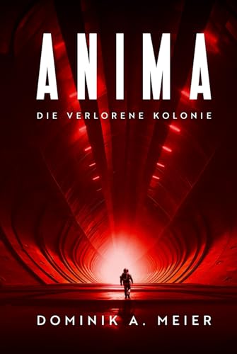 Anima: Die verlorene Kolonie (Anima-Reihe, Band 1) von Independently published