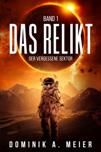 Das Relikt: Band 1: Der vergessene Sektor von Independently published