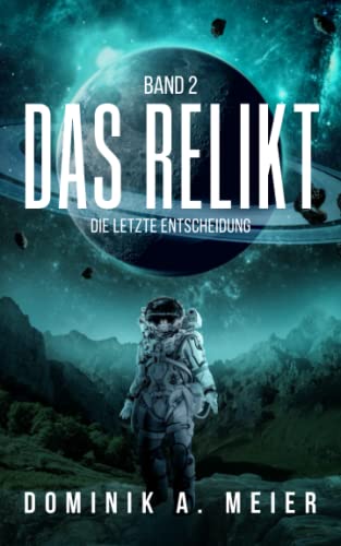 Das Relikt: Band 2: Die letzte Entscheidung von Independently published