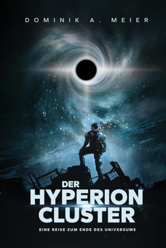 Der Hyperion Cluster: Eine Reise zum Ende des Universums von Independently published