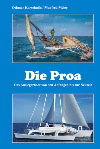 Die Proa: Das Auslegerboot von den Anfängen bis zur Neuzeit