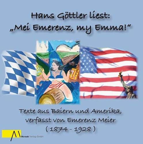 Mei Emerenz, my Emma: Hans Göttler liest: "Mei Emerenz, my Emma!" - Texte aus Baiern und Amerika, verfasst von Emerenz Meier (1874 - 1928)