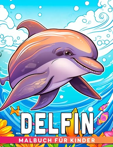 Delfin-Malbuch für Kinder: Steigere die Kreativität mit über 30 einseitigen Ausmalbildern von Delfinen für Kinder und Kleinkinder.