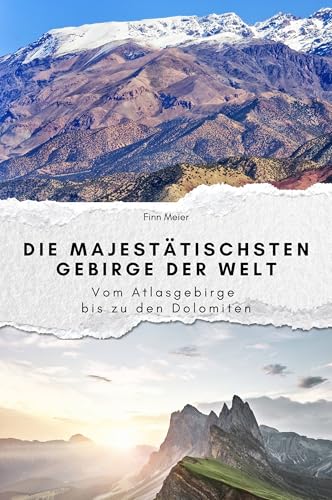 Die majestätischsten Gebirge der Welt - Das perfekte Geschenk für Männer und Frauen zu Weihnachten und Geburtstag. Hochwertige Hardcover-Ausgabe: Vom Atlasgebirge bis zu den Dolomiten Die majestätischsten Gebirge der Welt - Das perfekte Geschenk für Männer und Frauen zu Weihnachten und Geburtstag. Hochwertige Hardcover-Ausgabe: Vom Atlasgebirge bis zu den Dolomiten von FlipFlop