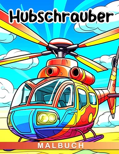 Hubschrauber Malbuch: Einzigartige Geschenke für Kinder, die sich für diesen Flugzeugtyp interessieren, mit 30 Ausmalbildern, um Kreativität zu inspirieren. von Independently published