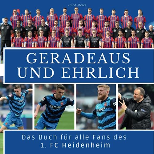 Das Buch für alle Fans des 1. FC Heidenheim: Geradeaus und ehrlich von 27 Amigos