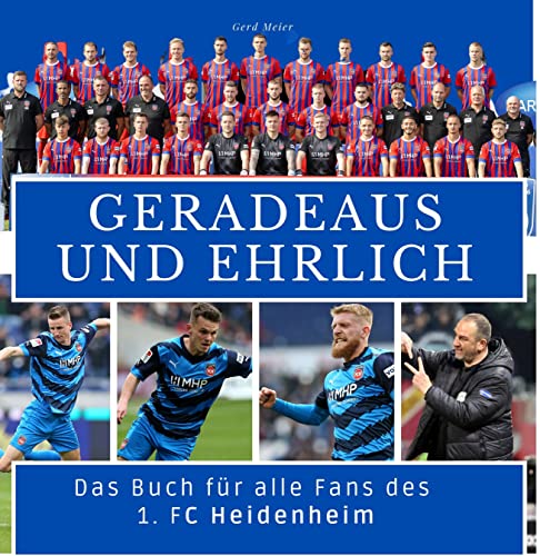 Das Buch für alle Fans des 1. FC Heidenheim: Geradeaus und ehrlich von 27 Amigos