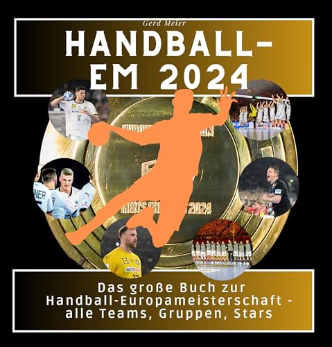 Handball-EM 2024: Das große Buch zur Handball-Europameisterschaft - alle Teams, Gruppen, Stars von 27 Amigos