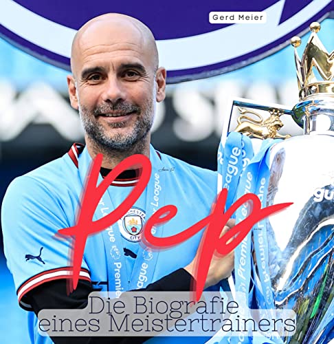 Pep: Die Biografie eines Meistertrainers von 27 Amigos
