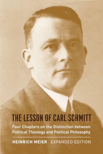 The Lesson of Carl Schmitt: Four Chapters on the Distinction between Political Theology and Political Philosophy, Expanded Edition von University of Chicago Press