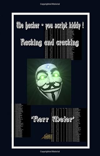 Me hacker - you script kiddy !: Hacking and cracking von epubli