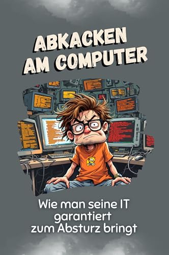 Abkacken am Computer - Das perfekte Geschenk für Weihnachten und Geburtstag für Männer, Frauen und Teenager: Wie man seine IT garantiert zum Absturz bringt Abkacken am Computer - Das perfekte Geschenk für Weihnachten und Geburtstag für Männer, Frauen und Teenager: Wie man seine IT garantiert zum Absturz bringt von FlipFlop