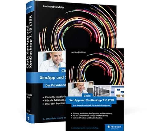 Citrix XenApp und XenDesktop 7.15 LTSR: Das Praxishandbuch für Administratoren von Rheinwerk