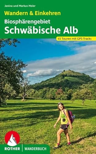 Biosphärengebiet Schwäbische Alb. Wandern & Einkehren: 45 Touren mit GPS-Tracks (Rother Wanderbuch)