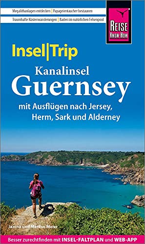 Reise Know-How InselTrip Guernsey mit Ausflug nach Jersey: Reiseführer mit Insel-Faltplan und kostenloser Web-App von Reise Know-How Rump GmbH
