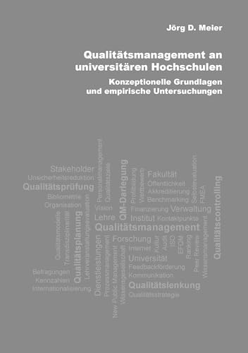 Qualitätsmanagement an universitären Hochschulen: Konzeptionelle Grundlagen und empirische Untersuchungen Qualitätsmanagement an universitären Hochschulen: Konzeptionelle Grundlagen und empirische Untersuchungen