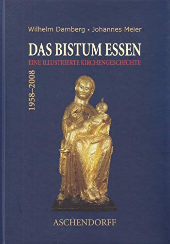 Das Bistum Essen: Eine illustrierte Geschichte 1958-2008