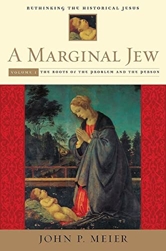 A Marginal Jew: Rethinking the Historical Jesus, Volume I: The Roots of the Problem and the Person (Anchor Yale Bible Reference Library) von Yale University Press