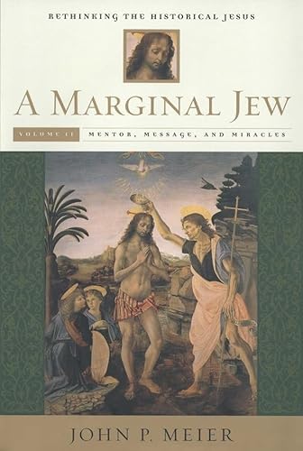 A Marginal Jew: Rethinking the Historical Jesus, Volume II: Mentor, Message, and Miracles (Anchor Bible Reference Library)