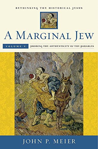 A Marginal Jew: Rethinking the Historical Jesus, Volume V: Probing the Authenticity of the Parables: Rethinking the Historical Jesus; Probing the ... (Anchor Yale Bible Reference Library, Band 5)