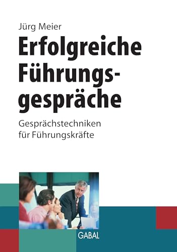 Erfolgreiche Führungsgespräche: Gesprächstechniken für Führungskräfte (Whitebooks)