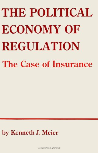 The Political Economy of Regulation: The Case of Insurance (Suny Series in Public Administration) von State University of New York Press
