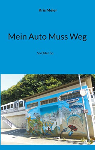 Mein Auto Muss Weg: So Oder So von Books on Demand GmbH