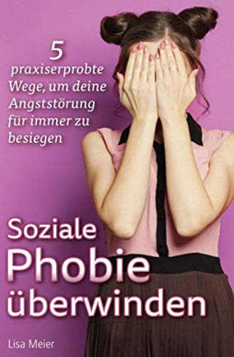 Soziale Phobie überwinden: 5 praxiserprobte Wege, um deine Angststörung für immer zu besiegen