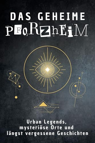 Das geheime Pforzheim: Urban Legends, mysteriöse Orte und längst vergessene Geschichten. Geschenk für Fans von Grusel und Mystery, Halloween, True Crime, Reise Das geheime Pforzheim: Urban Legends, mysteriöse Orte und längst vergessene Geschichten. Geschenk für Fans von Grusel und Mystery, Halloween, True Crime, Reise von FlipFlop