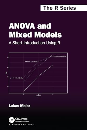 ANOVA and Mixed Models: A Short Introduction Using R (Chapman & Hall/Crc the R)