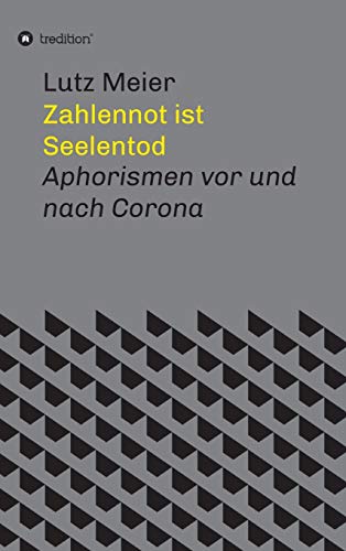 Zahlennot ist Seelentod: Aphorismen vor und nach Corona