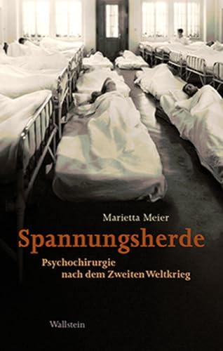 Spannungsherde: Psychochirurgie nach dem Zweiten Weltkrieg von Wallstein Verlag