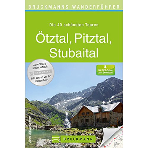 Bruckmanns Wanderführer Ötztal, Pitztal, Stubaital: Die 40 schönsten Touren. Mit GPS-Daten zum Download