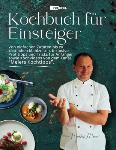 Kochbuch für Einsteiger - Von einfachen Zutaten bis zu köstlichen Mahlzeiten. Inklusive Profitipps und Tricks für Anfänger sowie Kochvideos von dem Kanal “Meiers Kochtipps”. Kochbuch für Einsteiger - Von einfachen Zutaten bis zu köstlichen Mahlzeiten. Inklusive Profitipps und Tricks für Anfänger sowie Kochvideos von dem Kanal “Meiers Kochtipps”.