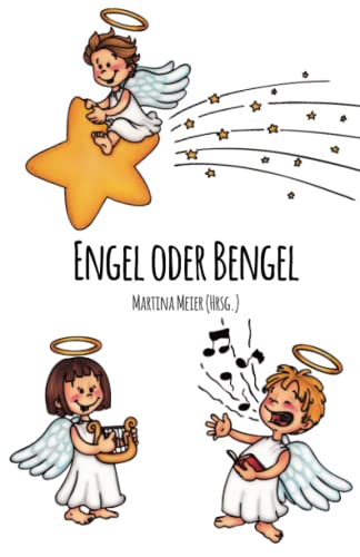 Engel oder Bengel: Kinder schreiben für Kinder Engel oder Bengel: Kinder schreiben für Kinder