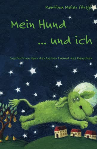 Mein Hund ... und ich: Geschichten über den besten Freund des Menschen Mein Hund ... und ich: Geschichten über den besten Freund des Menschen