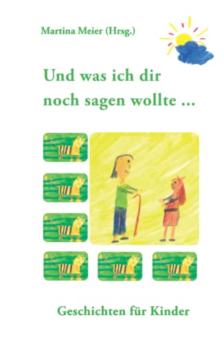 Und was ich dir noch sagen wollte ...: Geschichten für Kinder Und was ich dir noch sagen wollte ...: Geschichten für Kinder von CAT creativ + Papierfresserchens MTM-Verlag