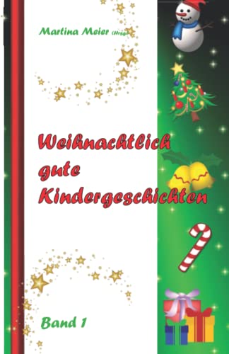Weihnachtlich gute Kindergeschichten: Band 1 von Papierfresserchens MTM-Verlag