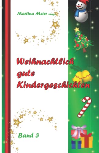 Weihnachtlich gute Kindergeschichten: Band 3 von Papierfresserchens MTM-Verlag