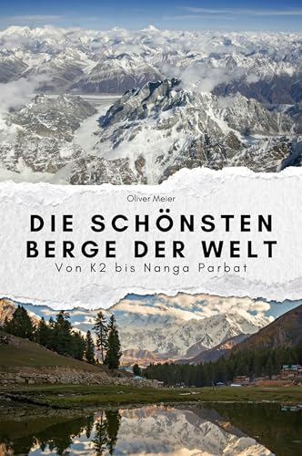 Die schönsten Berge der Welt - Das perfekte Geschenk für Männer und Frauen zu Weihnachten und Geburtstag: Von K2 bis Nanga Parbat von FlipFlop