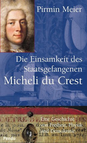 Die Einsamkeit des Staatsgefangenen Micheli du Crest von Pendo Verlag