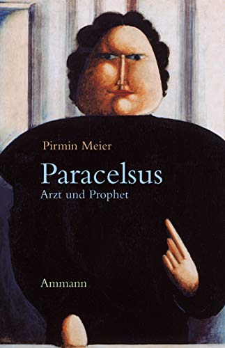 Paracelsus. Arzt und Prophet